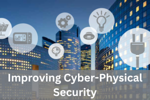 Improving Cyber-Physical Security 300x200